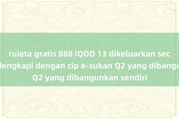 ruleta gratis 888 iQOO 13 dikeluarkan secara rasmi: dilengkapi dengan cip e-sukan Q2 yang dibangunkan sendiri