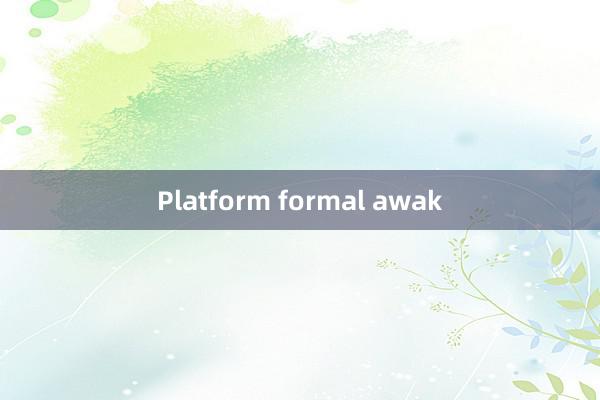 Platform formal awak