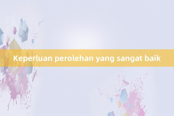 Keperluan perolehan yang sangat baik