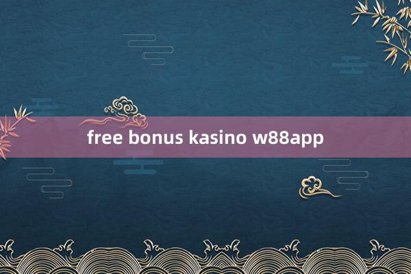 free bonus kasino w88app