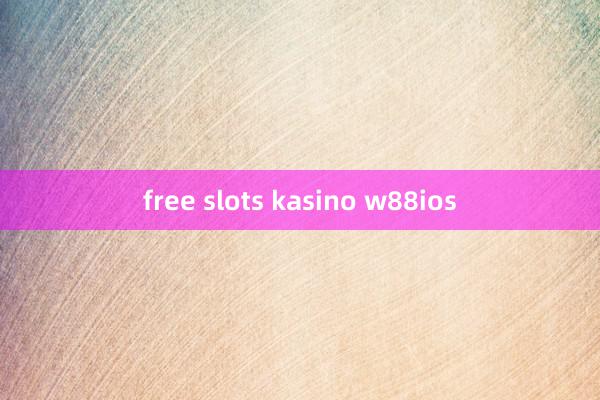 free slots kasino w88ios