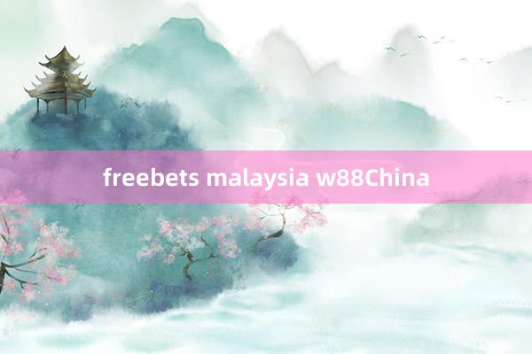 freebets malaysia w88China