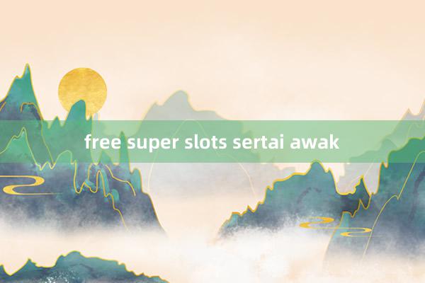 free super slots sertai awak