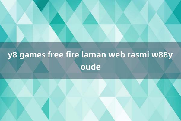 y8 games free fire laman web rasmi w88youde