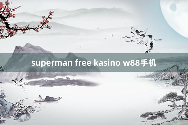 superman free kasino w88手机